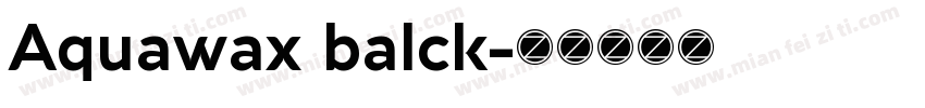 Aquawax balck字体转换